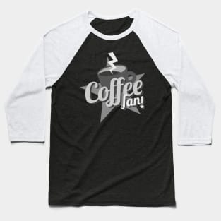 Coffe Fan (B and W) Baseball T-Shirt
